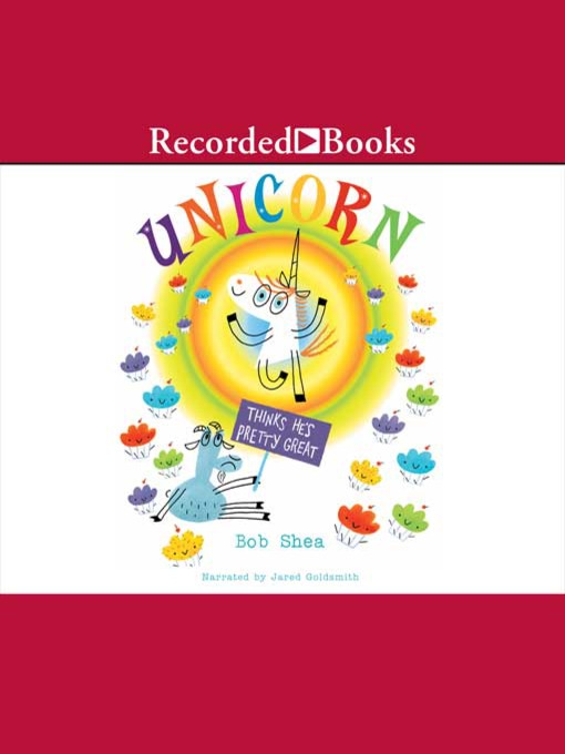Title details for Unicorn Thinks He's Pretty Great by Bob Shea - Available